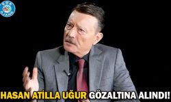 Hasan Atilla Uğur gözaltına alındı!