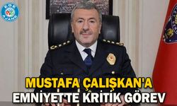 Mustafa Çalışkan'a Emniyet'te kritik görev