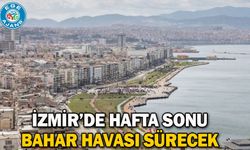 İzmir’de hafta sonu bahar havası sürecek