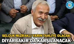 Selçuk Mızraklı yarın tahliye olacak: Diyarbakır’da karşılanacak