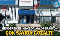 Menderes’te ikinci dalga operasyon: Çok sayıda gözaltı!