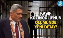 Kaşif Kozinoğlu’nun ölümünde yeni detay!