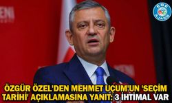 Özgür Özel'den Mehmet Uçum'un 'seçim tarihi' açıklamasına yanıt: 3 ihtimal var