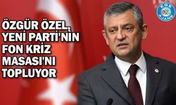 Özgür Özel, YENİ Parti'nin Fon Kriz Masası'nı topluyor