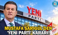 Mustafa Sarıgül'den 'YENİ Parti' kararı!