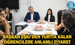 Başkan Eşki’den yurtta kalan öğrencilere anlamlı ziyaret