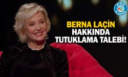 Berna Laçin hakkında tutuklama talebi!