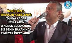 Özgür Özel, Erdoğan'a seslendi: "Dünya kadar iftira attın 2 kuruş bulamadın, biz senin bakanında 2 milyar ispatladık"
