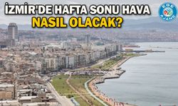 İzmir'de hafta sonu hava nasıl olacak?