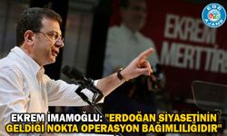 Ekrem İmamoğlu: "Erdoğan siyasetinin geldiği nokta operasyon bağımlılığıdır"