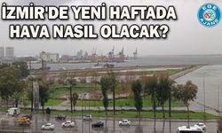 İzmir'de yeni haftada hava nasıl olacak?
