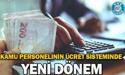 Kamu personelinin ücret sisteminde yeni dönem
