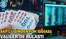 AKP'li isimden fon iddiası: Valiler de bulaştı