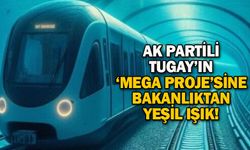 AK Partili Tugay’ın ‘mega proje’sine bakanlıktan yeşil ışık!