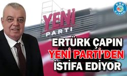 Ertürk Çapın Yeni Parti'den İstifa Ediyor