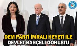 DEM Parti İmralı Heyeti ile Devlet Bahçeli görüştü