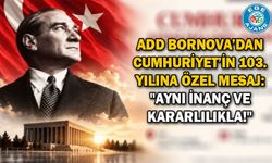 ADD Bornova’dan Cumhuriyet’in 103. Yılına Özel Mesaj: "Aynı İnanç ve Kararlılıkla!"