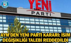 AYM'den YENİ Parti kararı: İsim değişikliği talebi reddedildi