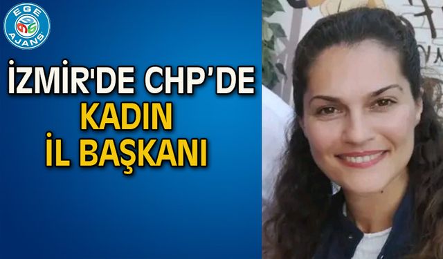 İzmir'de CHP'de kadın İl başkanı