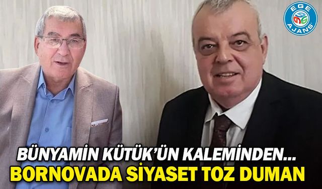 Bornovada siyaset toz duman