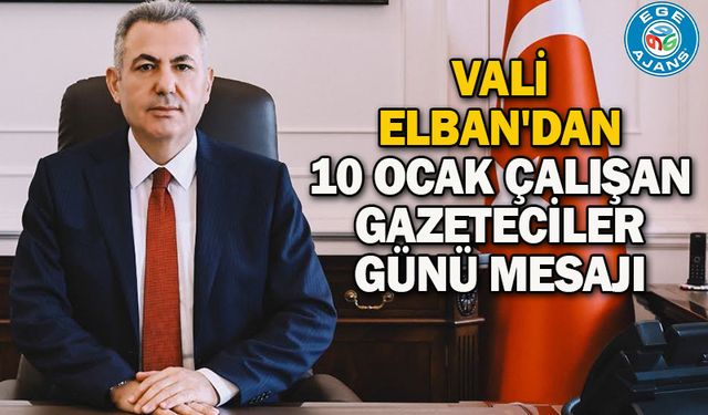Vali Elban'dan 10 Ocak çalışan gazeteciler günü mesajı