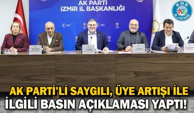 AK Parti İzmir İl Başkanı Saygılı, üye artışı ile ilgili basın açıklaması yaptı!