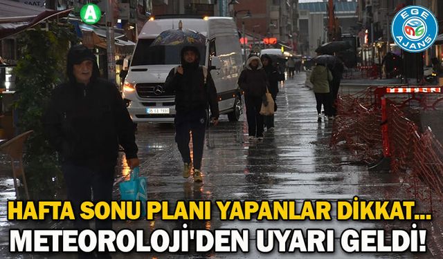 Hafta sonu planı yapanlar dikkat... Meteoroloji'den uyarı geldi!