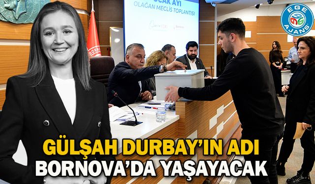 Gülşah Durbay’ın adı Bornova’da yaşayacak