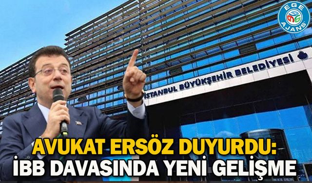 Avukat Ersöz duyurdu: İBB davasında yeni gelişme