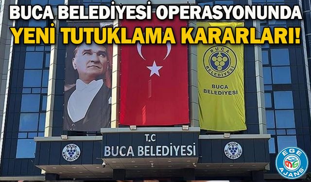 Buca Belediyesi operasyonunda yeni tutuklama kararları!