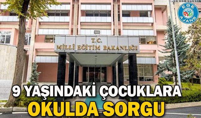 9 yaşındaki çocuklara okulda sorgu
