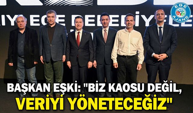 Başkan Eşki: "Biz kaosu değil, veriyi yöneteceğiz"