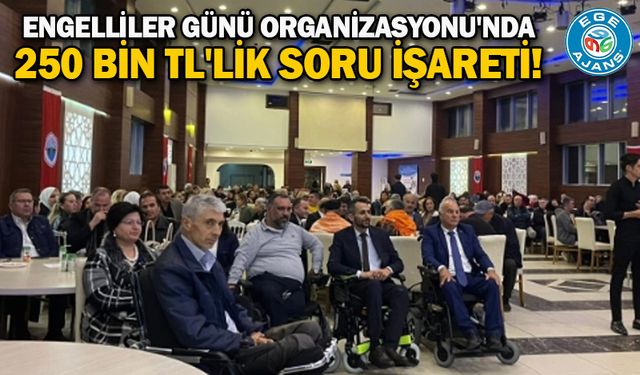Engelliler Günü Organizasyonu'nda 250 bin TL'lik soru işareti!