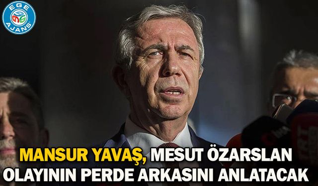 Mansur Yavaş, Mesut Özarslan olayının perde arkasını anlatacak