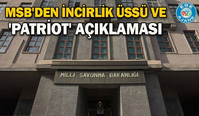 MSB'den İncirlik Üssü ve 'Patriot' açıklaması