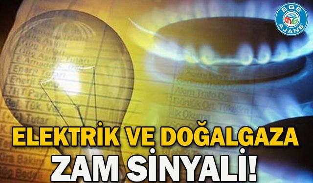 Elektrik ve doğalgaza zam sinyali!