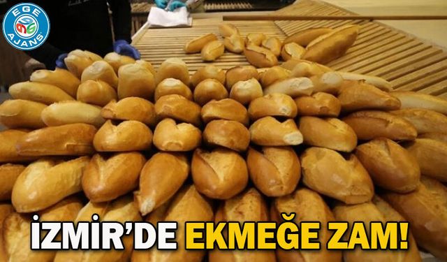 İzmir’de ekmeğe zam!