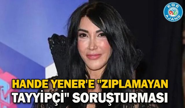 Hande Yener'e "zıplamayan Tayyipçi" soruşturması