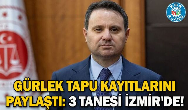 Gürlek tapu kayıtlarını paylaştı: 3 tanesi İzmir'de!