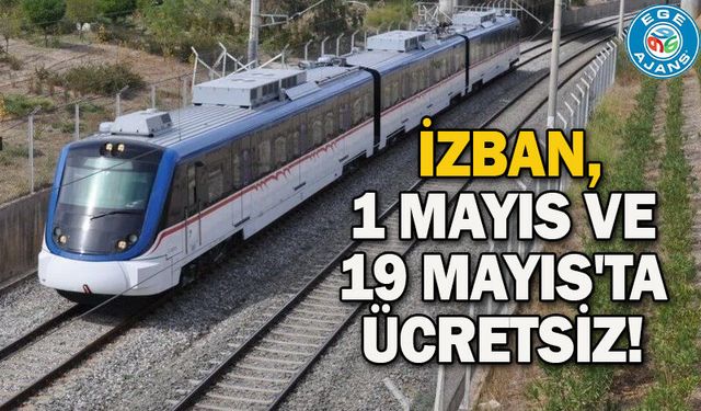 İZBAN, 1 Mayıs ve 19 Mayıs'ta ücretsiz!