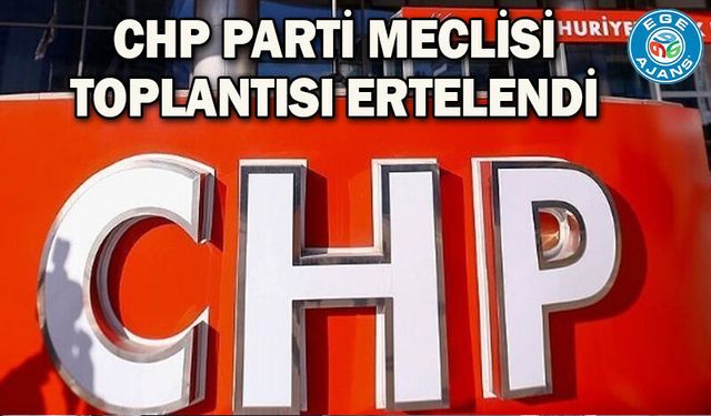 CHP Parti Meclisi toplantısı ertelendi