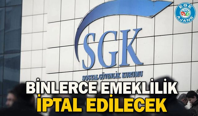Binlerce emeklilik iptal edilecek