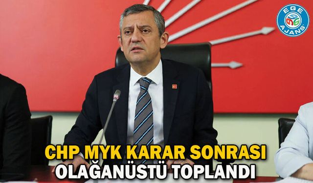 CHP MYK karar sonrası olağanüstü toplandı