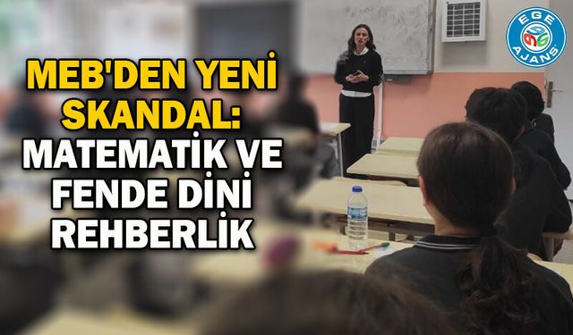 MEB'den yeni skandal: Matematik ve fende dini rehberlik