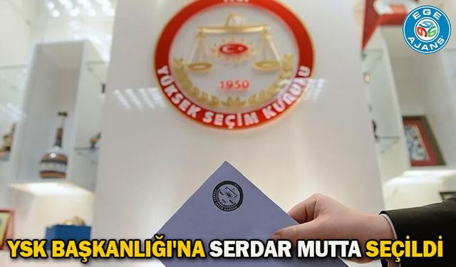 YSK Başkanlığı'na Serdar Mutta seçildi