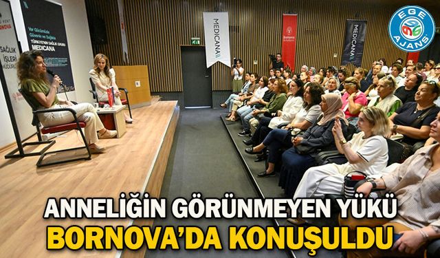 Anneliğin görünmeyen yükü Bornova’da konuşuldu