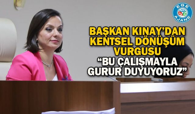 Başkan Kınay’dan Kentsel Dönüşüm Vurgusu  “Bu Çalışmayla Gurur Duyuyoruz”