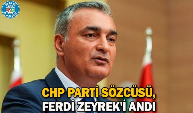 CHP Parti Sözcüsü, Ferdi Zeyrek'i andı