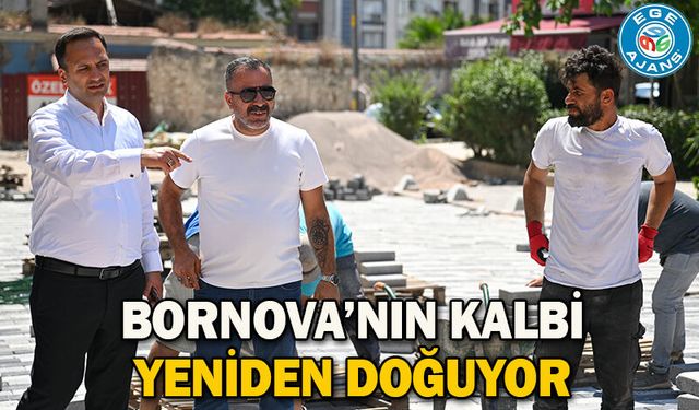 Bornova’nın kalbi yeniden doğuyor
