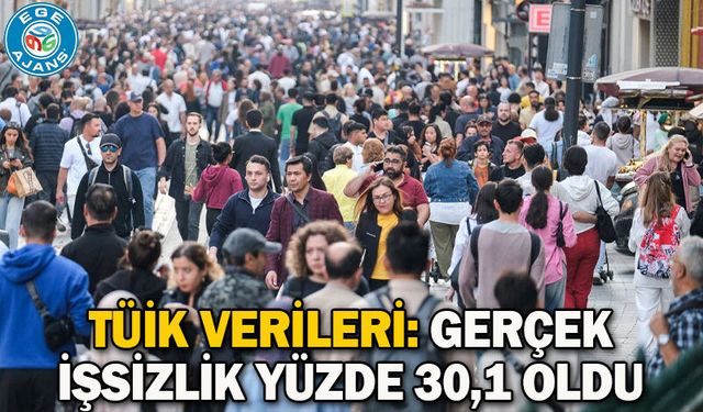 TÜİK verileri: Gerçek işsizlik yüzde 30,1 oldu